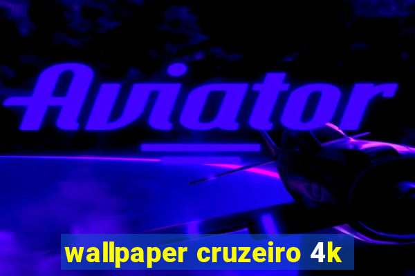 wallpaper cruzeiro 4k